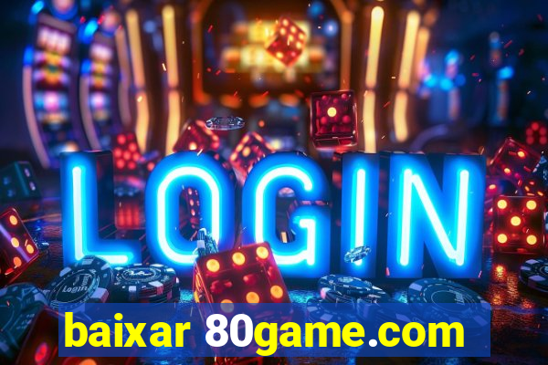 baixar 80game.com